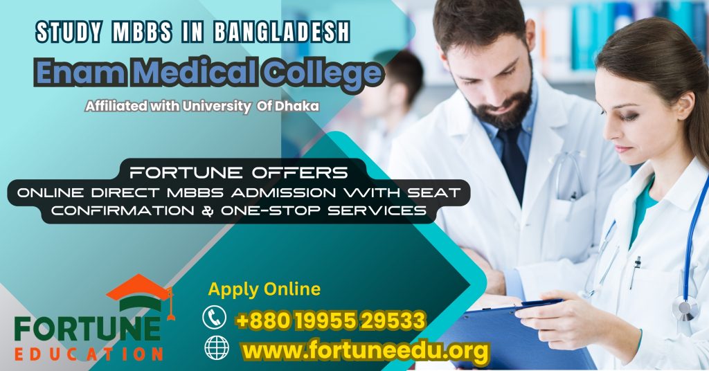 MBBS Course At Enam Medical College Fortune Education Consultancy